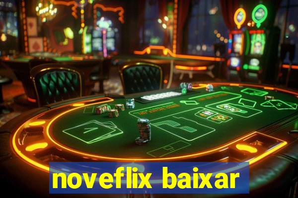 noveflix baixar